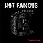 Not_Famous_,_Slightly_Notorius_-Charlie_Lucas_Band