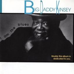 I Am The Blues di Big Daddy Kinsey - CD