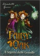 Segreto Delle Gemelle. Fairy Oak (il)  di Gnone Elisabetta - libri