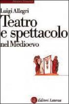 Teatro E Spettacolo Nel Medioevo  di Allegri Luigi - libri