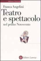 Teatro E Spettacolo Nel Primo Novecento  di Angelini Franca - libri