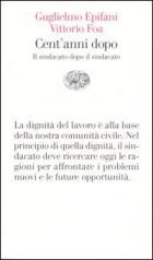 Cent`anni Dopo di Epifani G. Foa V. - libri Cent`anni Dopo di Epifani G. Foa V. - libri