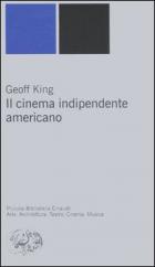 Cinema Indipendente Americano (il)  di King Geoff - libri