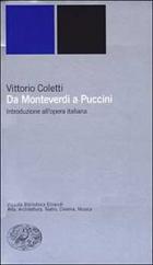 Da Monteverdi A Puccini. Introduzione All`ope di Coletti Vittorio - libri Da Monteverdi A Puccini. Introduzione All`ope di Coletti Vittorio - libri