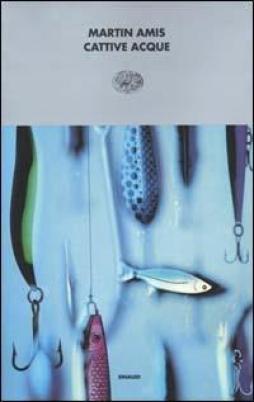 Cattive Acque  di Amis Martin - Libro
