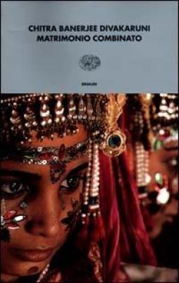 Matrimonio Combinato  di Divakaruni Chitra Banerjee - libri