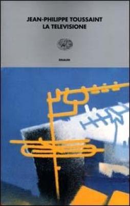 Televisione  di Toussaint Jean Philippe - libri
