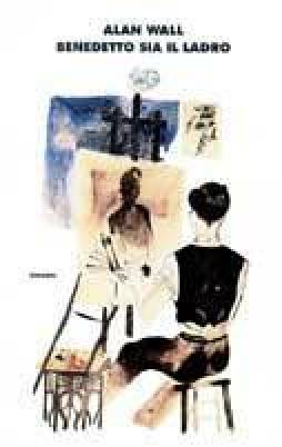Benedetto Sia Il Ladro  di Wall Alan - Libro Benedetto Sia Il Ladro  di Wall Alan - Libro