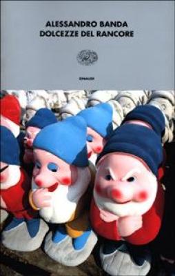 Dolcezze Del Rancore  di Banda Alessandro - Libro