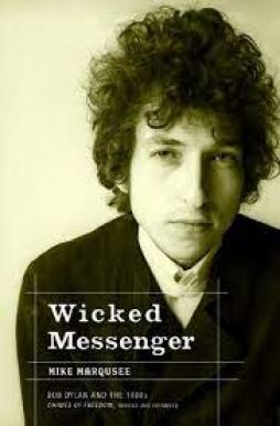 Bob Dylan Wicked Messenger  di Marqusee Mike - libri
