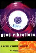 Good Vibrations A History Of Record Production di Cunningham Mark - libri Good Vibrations A History Of Record Production di Cunningham Mark - libri