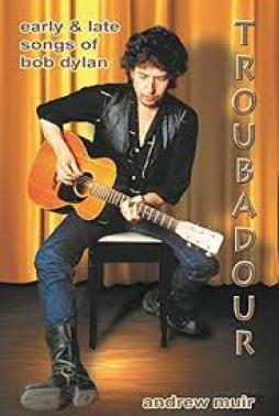 Bob_Dylan_Troubadour_Early_And_Late_Songs_-Muir_A. Bob_Dylan_Troubadour_Early_And_Late_Songs_-Muir_A.
