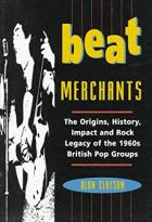 Beat Merchants The Origins, History, Impact And Rock Legacy Of The 1960's British Pop Groups di Clayson Alan - Blandford - libri
