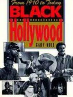 Black Hollywood.from 1910 To Today  di Null Gary - libri