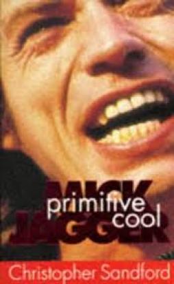 Mick Jagger - Primitive Cool  di Sandford Christopher - Vg - libri
