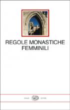 Regole Monastiche Femminili  di Bianchi E. (cur.) - libri