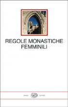 Regole_Monastiche_Femminili_-Bianchi_E._(cur.)