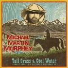 Tall Grass & Cool Water  di Michael Martin Murphey - CD