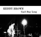 Can't_Stay_Long_-Kenny_Brown