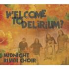 Welcome To Delirium di Midnight River Choir - CD