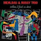 When I Fall In Love di Mehldau & Rossy Trio - CD