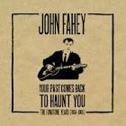 Your_Past_Comes_Back_To_Haunt_You_-John_Fahey