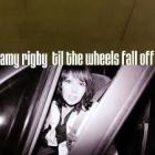 Till The Wheels Fall Off di Amy Rigby - CD