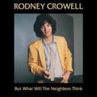 But_What_Will_The_Neighbors_Think?_-Rodney_Crowell