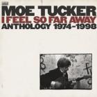 I_Feel_So_Far_Away:_Anthology_1974-1998-Moe_Tucker_