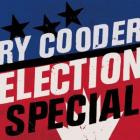 Election_Special_-Ry_Cooder
