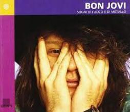Bon Jovi - Sogni Di Fuoco E Di Metallo  di Aa.vv. - libri