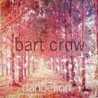 Dandelion di Bart Crow Band - CD Dandelion di Bart Crow Band - CD