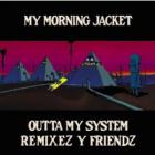 Outta My System  di My Morning Jacket - CD