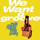 We Want Groove di Rock Candy Funk Party - CD 
