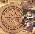 Recorded Live At The 2012 New Orleans Jazz & Heritage Festival. di Johnny Sketch & The Dirty Notes - CD Recorded Live At The 2012 New Orleans Jazz & Heritage Festival. di Johnny Sketch & The Dirty Notes - CD