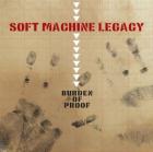 Burden Of Proof  di Soft Machine Legacy - CD