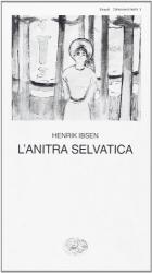 Anitra Selvatica di Ibsen Henrik - Libro Anitra Selvatica di Ibsen Henrik - Libro