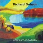 Here In The Garden di Richard Dobson - CD Here In The Garden di Richard Dobson - CD