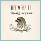 Traveling Companion De Luxe Edition  di Tift Merritt - CD