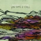 You Gots 2 Chill di Brendan Canning - CD