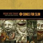 Songs For Slim: Rockin' Here Tonight - A Benefit Compilation For Slim Dunlap  di Slim Dunlap - CD