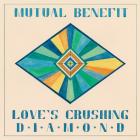 Love's Crushing Diamond di Mutual Benefit - CD
