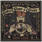 Good Luck di Girls, Guns & Glory - CD