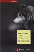 Via Del Lupo Nella Natura Selvaggia Dall`appennino Alle Alpi  di Ferrari Marco A. - libri