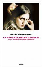 La Ragazza Delle Camelie. Vita E Leggenda Di Marie Duplessis di Kavanagh Julie - libri La Ragazza Delle Camelie. Vita E Leggenda Di Marie Duplessis di Kavanagh Julie - libri