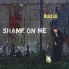 Shame On Me di Wicked Grin - CD
