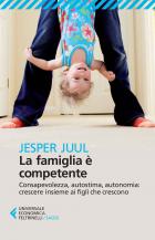 Famiglia_è_Competente_Consapevolezza_Autostima_Autonomia_Crescere_Insieme_Ai_Figli_-Juul_Jesper