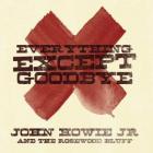 Everything Except Goodbye di John Howie Jr And The Rosewood Bluff - CD Everything Except Goodbye di John Howie Jr And The Rosewood Bluff - CD