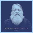Different_Every_Time_-Robert_Wyatt