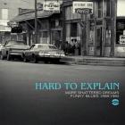 Hard_To_Explain_~_More_Shattered_Dreams_-_Funky_Blues_1968-1984-Hard_To_Explain_
